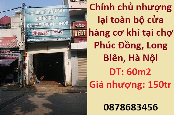 ✔️Chính chủ nhượng lại toàn bộ cửa hàng cơ khí tại chợ Phúc Đồng, Long Biên; 0878683456