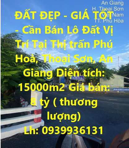 ĐẤT ĐẸP - GIÁ TỐT - Cần Bán Lô Đất Vị Trí Tại Thị trấn Phú Hoà, Thoại Sơn, An Giang