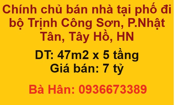 ✔️Chính chủ bán nhà tại phố đi bộ Trịnh Công Sơn, P.Nhật Tân, Tây Hồ, 7 tỷ; 0936673389
