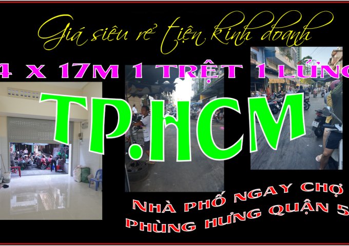 Nhà phố rẻ tiện kinh doanh 4 x 17m Chợ Phùng Hưng Q5 TP.HCM