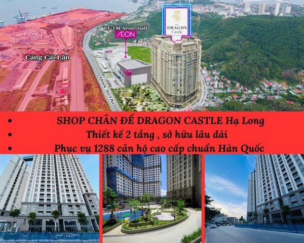 CƠ HỘI CUỐI! Chỉ còn 11 căn shophouse chân đế Dragon Castke Hạ Long, pháp lí sổ đỏ vĩnh viễn  - 0965524396