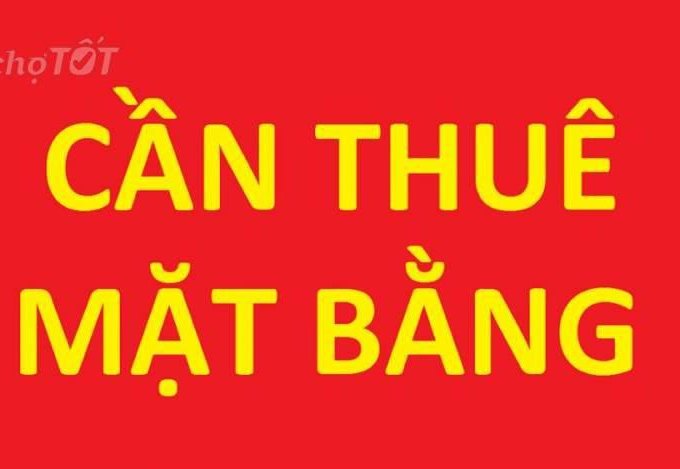 CẦN THUÊ MẶT BẰNG KINH DOANH khu vực: Định Công , Khương Trung , Kim Giang Hoàng Đao Thành và các khu vực lân cận