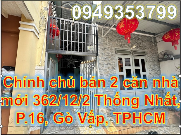 ⭐Chính chủ bán 2 căn nhà mới 362/12/2 Thống Nhất, P.16, Gò Vấp, TPHCM; 12 tỷ; 0949353799