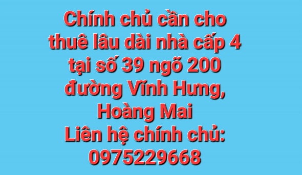 Chính chủ cần cho thuê lâu dài nhà cấp 4 tại số 39 ngõ 200 đường Vĩnh Hưng, Hoàng Mai