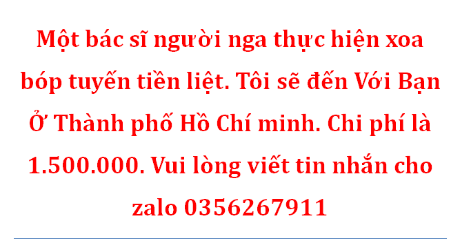 TÔI LÀ MỘT BÁC SỸ NGƯỜI NGA, CHUYÊN THỰC HIỆN XOA BÓP TUYẾN TIỀN LIỆT TẠI THÀNH PHỐ HỒ CHÍ MINH