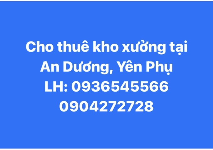 Chính chủ cho thuê kho xưởng tại phố An Dương, Yên Phụ,Tây Hồ, Hà Nội