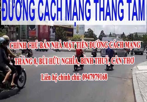 CHÍNH CHỦ BÁN NHÀ MẶT TIỀN ĐƯỜNG CÁCH MẠNG THÁNG 8, BÙI HỮU NGHĨA, BÌNH THUỶ, CẦN THƠ