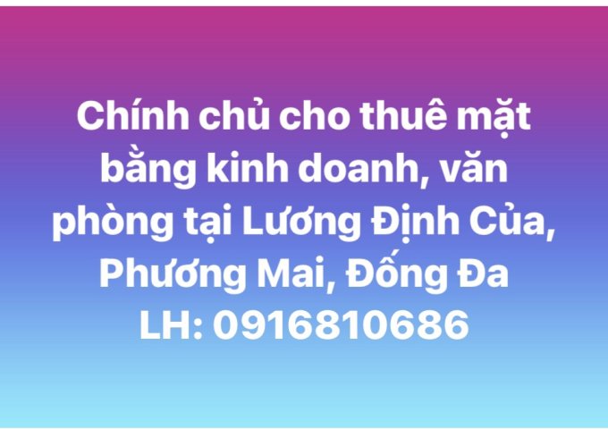 Chính chủ cho thuê mặt bằng tầng 1,3,4 tại Lương Định Của, Phương Mai, Đống Đa