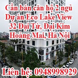 Cần bán căn hộ 2 ngủ tại dự án Eco Lake View 32 Đại Từ