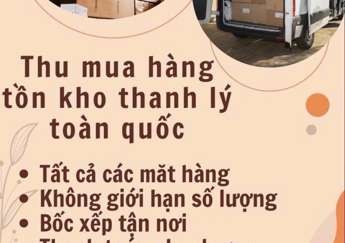 THU MUA THANH LÝ SỐ LƯỢNG LỚN - Nhận thu mua tất cả các mặt hàng